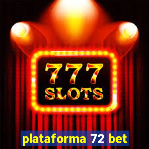 plataforma 72 bet